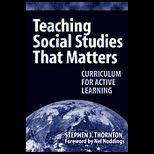 Teaching Social Studies That Matters  Curriculum for Active Learning