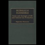 Petroleum Economics  Issues and Strategies of Oil and Natural Gas Production