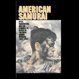 American Samurai Myth and Imagination