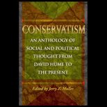 Conservatism  An Anthology of Social and Political Thought from David Hume to the Present