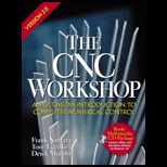 CNC Workshop   A Multimedia Introduction to Computer Numerical Control Version 2.0 / With CD ROM
