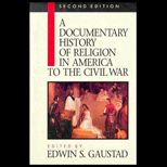 Documentary History of Religion in America  Volumes 1 and 2  To the Civil War and Since 1865