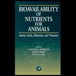 Bioavailability of Nutrients for Animals  Amino Acids, Minerals, Vitamins