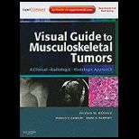 Visual Guide to Musculoskeletal Tumors A Clinical   Radiologic   Histologic Approach Expert Consult Online and Print