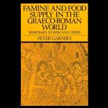 Famine and Food Supply in the Graeco Roman World Responses to Risk and Crisis