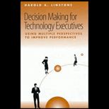 Decision Making for Technology Executives  Using Multiple Perspectives to Improve Performance