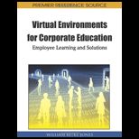 Virtual Environments for Corp. Education