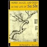 Word, Image, and Deed in the Life of Su Shi