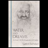 Water and Dreams  An Essay on the Imagination of Matter