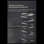 Resiliency Enhancement  Putting the Strengths Perspective into Social Work Practice
