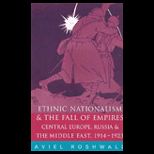 Ethnic Nationalism and Fall of Empires  Central Europe, Russia and The Middle East and Russia,1914 1923