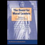 Quest for Moral Leaders  Essays on Leadership Ethics