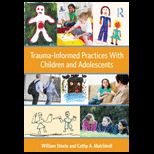 Trauma Informed Practices With Children and Adolescents