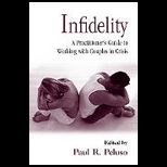 Infidelity  A Practitioners Guide to Working with Couples in Crisis