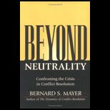 Beyond Neutrality  Confronting the Crisis in Conflict Resolution