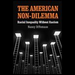 American Non Dilemma Racial Inequality Without Racism