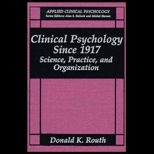 Clinical Psychology Since 1917  Science, Practice and Organization