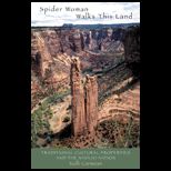 Spider Woman Walks This Land  Traditional Cultural Properties and the Navajo Nation