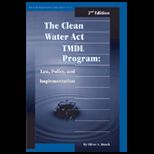 Clean Water Act TMDLProgram  Law, Policy, and Implementation
