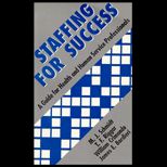 Staffing for Success  A Guide for Health and Human Service Professionals