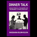 Dinner Talk  Patterns of Sociability and Socialization in Family Discourse