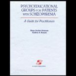 Psychoeducational Groups for Patients with Schizophrenia  A Guide for Practitioners