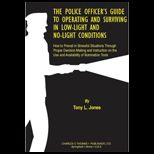 Police Officers Guide to Operating and Surviving in Low Light and No Light Conditions  How to Prevail in Stressful Situations