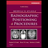 Merrills Atlas of Radiographic Positioning and Procedures   Workbook