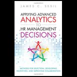 Applying Advanced Analytics to HR Management Decisions Methods for Selection, Developing Incentives, and Improving Collaboration