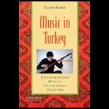 Music in Turkey Experiencing Music, Expressing Culture With CD