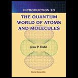 Introduction to the Quantum World of of Atoms and Molecules