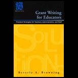 Grant Writing for Educators  Practical Strategies for Teachers, Administrators, and Staff