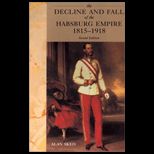 Decline and Fall of the Habsburg Empire, 1815 1918
