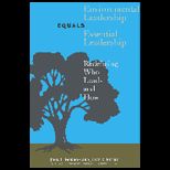 Environmental Leadership Equals Essential Leadership Redefining Who Leads and How