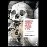 Gratuitous Suffering and the Problem of Evil  A Comprehensive Introduction