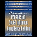Perspectives on Persuasion, Social Influence, and Compliance Gaining
