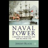 Naval Power  History of Warfare and the Sea from 1500 Onwards