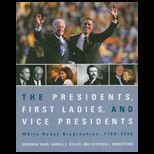 Presidents, First Ladies, and Vice Presidents White House Biographies, 1789 2009