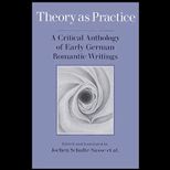 Theory as Practice  A Critical Anthology of Early German Romantic Writings