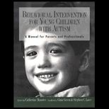 Behavioral Intervention for Young Children with Autism  A Manual for Parents and Professionals