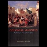 Colonial Madness Psychiatry in French North Africa