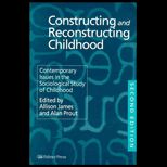 Constructing and Reconstructing Childhood  Contemporary Issues in the Sociological Study of Childhood