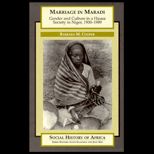 Marriage in Maradi  Gender and Culture in a Hausa Society in Niger, 1900 1989