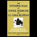 Expanding Roles of Chinese Americans in U. S. China Relations Transnational Networks and Trans Pacific Interactions