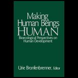 Making Human Beings Human Bioecological Perspectives on Human Development