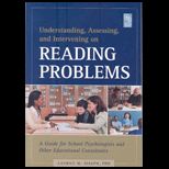 Understanding, Assessing,and Intervening on Reading Problems A Guide for School Psychologists and Other Educational Consultants