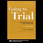 Going to Trial  A Step By Step Guide to Trial Practice and Procedure / With 3.5 Disk