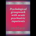 Psychological Groupwork with Acute Psychiatric Inpatients