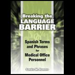Breaking the Language Barrier Spanish Terms and Phrases for Medical Office Personnel