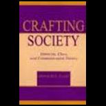Crafting Society Ethnicity, Class, and Communication Theory